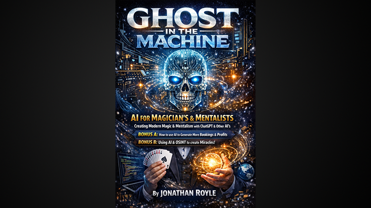 Ghost in the Machine AI for Magicians and MentalistsCreating Modern Magic & Mentalism with ChatGPT & Other AI's by Jonathan Royle eBook DOWNLOAD